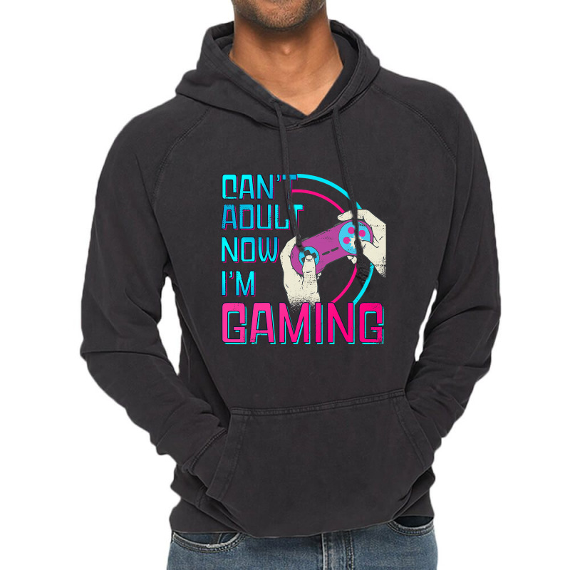 Can't Adult Now I'm Gaming  Controller Funny Video Games Vintage Hoodie | Artistshot