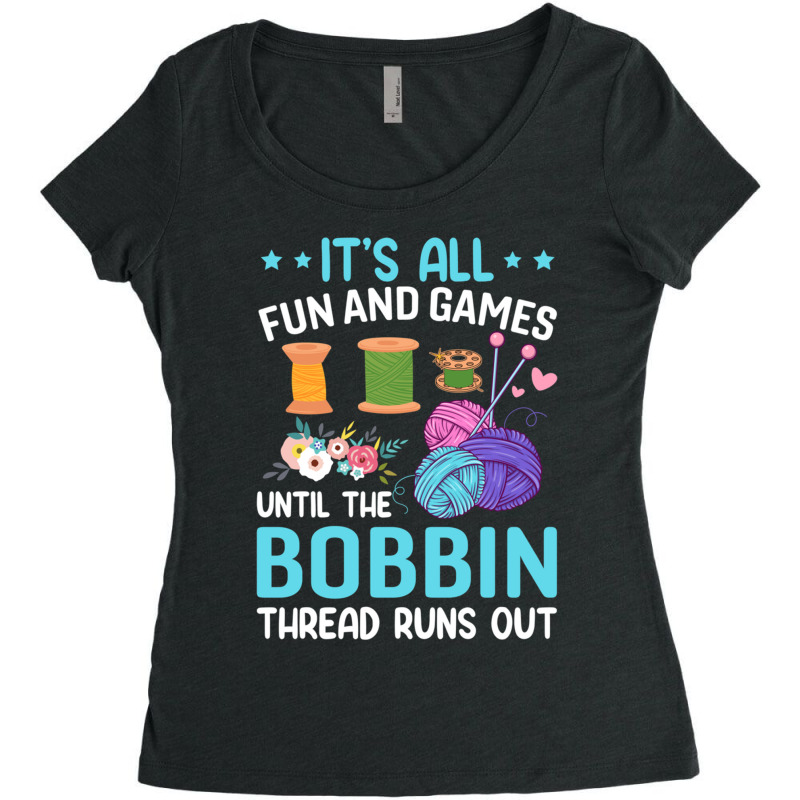 It's All Fun And Games Until The Bobbin Thread Runs Out Women's Triblend Scoop T-shirt by Maria_Jezierski | Artistshot