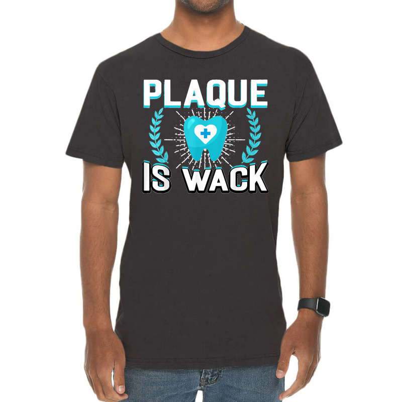 Plaque Is Wack Funny Dental Oral Hygienist Dentistry Dentist Vintage T-shirt | Artistshot