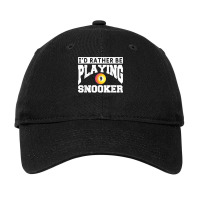 I'd Rather Be Playing Snooker Billiards Pool Player T Shirt Adjustable Cap | Artistshot