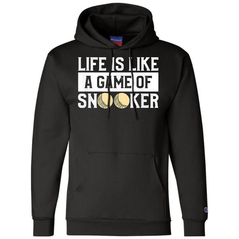 Life Is A Game Of Snooker Billiards Pool Player T Shirt Champion Hoodie | Artistshot