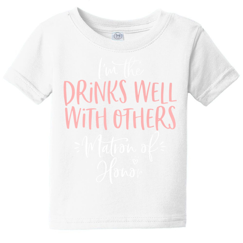 Drinks Well With Others Matron Of Honor Bachelorette Party Premium T S Baby Tee by sugruewxrivestsxe | Artistshot