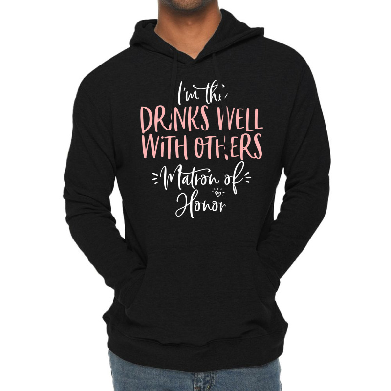 Drinks Well With Others Matron Of Honor Bachelorette Party Premium T S Lightweight Hoodie by sugruewxrivestsxe | Artistshot