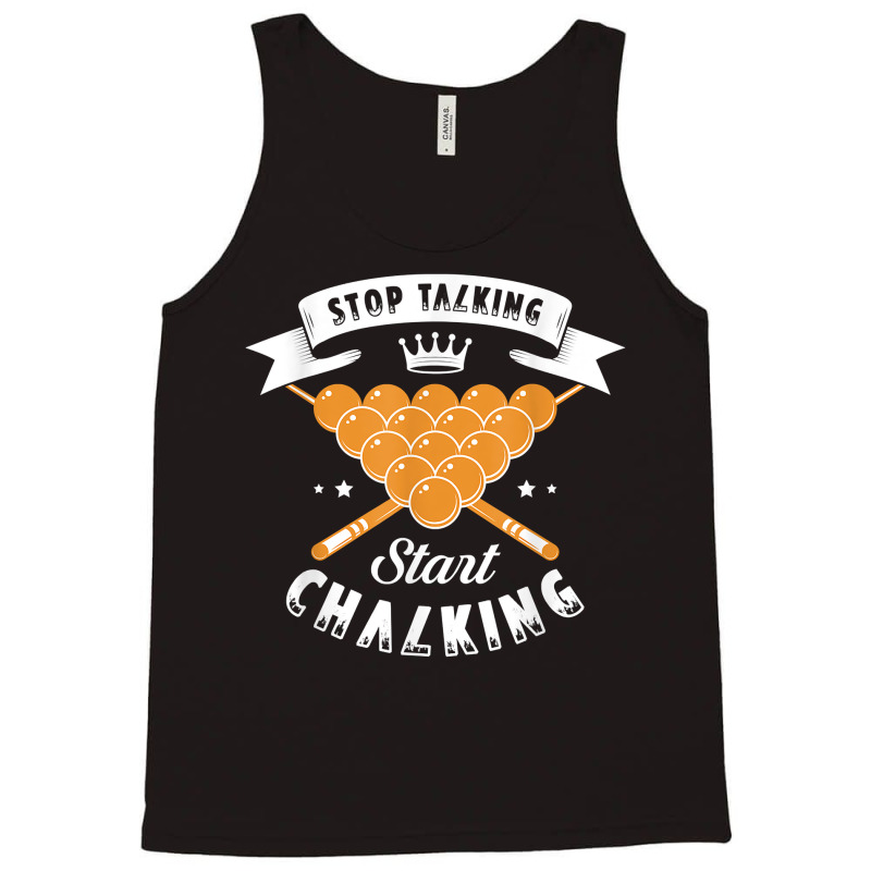 Stop Talking Start Chalking For A Billiard Billiards Cue T Shirt Tank Top | Artistshot