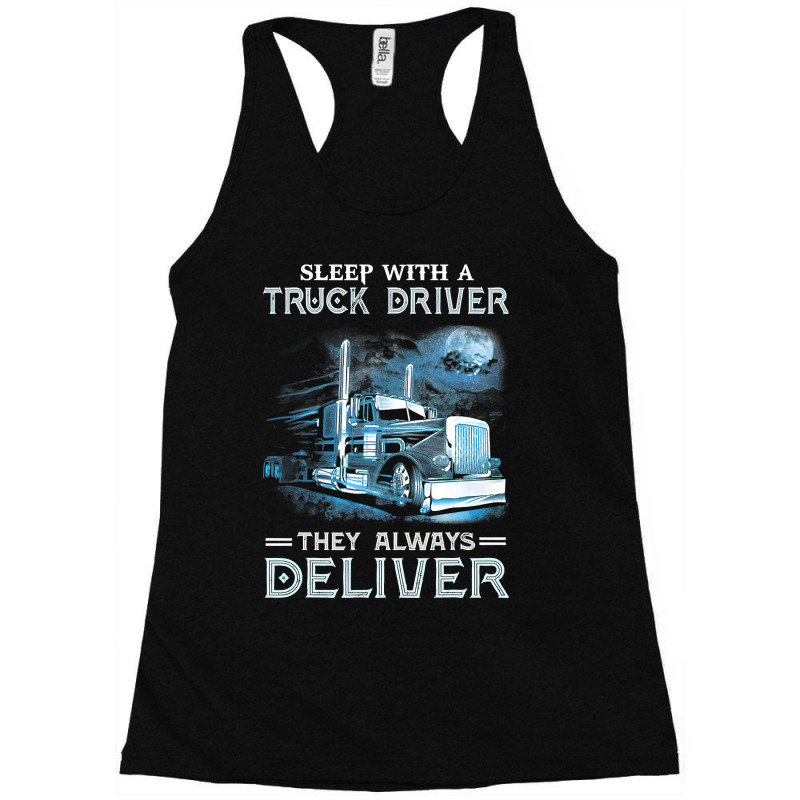 Sleep With A Truck Driver They Always Deliver Funny Trucker 469 Racerback Tank by pester | Artistshot