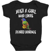 Just A Girl Who Loves Painted Buntings Bird Animal Gift T Shirt Baby Bodysuit | Artistshot