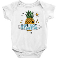 Work Sucks, Go Surfing Baby Bodysuit | Artistshot