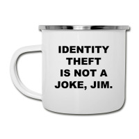 Identity Theft Is Not A Joke, Jim Identity Theft Is Not A Joke Jim Camper Cup | Artistshot