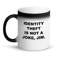 Identity Theft Is Not A Joke, Jim Identity Theft Is Not A Joke Jim Magic Mug | Artistshot