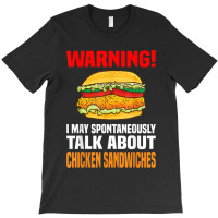 Chicken Sandwich  Funny Talk About Chicken Burgers T-shirt | Artistshot