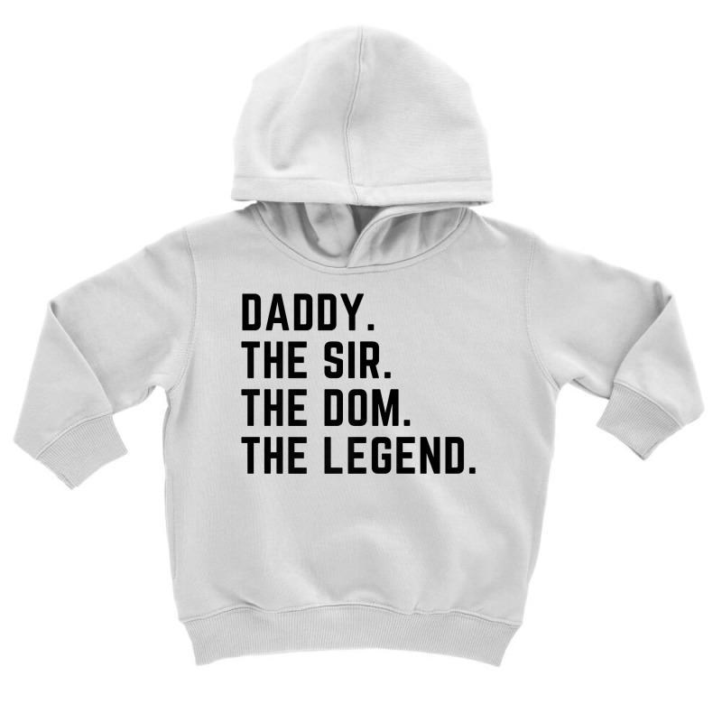 Mens Daddy The Sir The Dom The Legend Tshirt For Men Dominants Toddler Hoodie by sindtnojoesphi | Artistshot