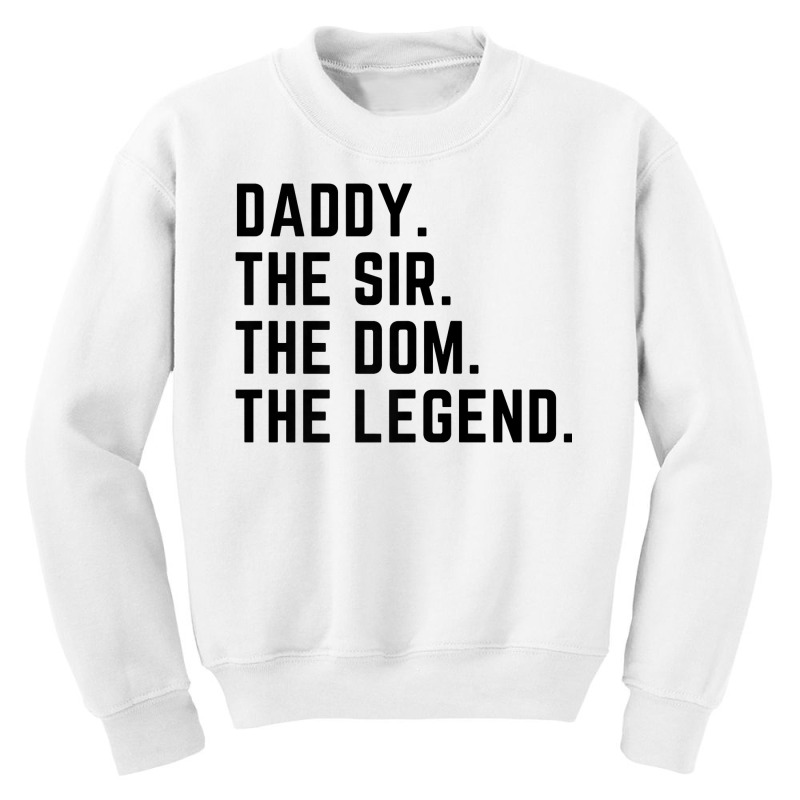 Mens Daddy The Sir The Dom The Legend Tshirt For Men Dominants Youth Sweatshirt by sindtnojoesphi | Artistshot