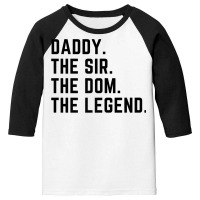 Mens Daddy The Sir The Dom The Legend Tshirt For Men Dominants Youth 3/4 Sleeve | Artistshot