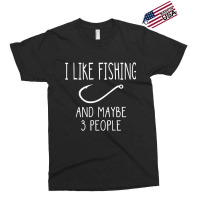 I Like Fishing And Maybe 3 People Fishing Gear T Shirt Exclusive T-shirt | Artistshot