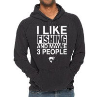 I Like Fishing And Maybe Three People Funny Fishing Premium T Shirt Co Vintage Hoodie | Artistshot