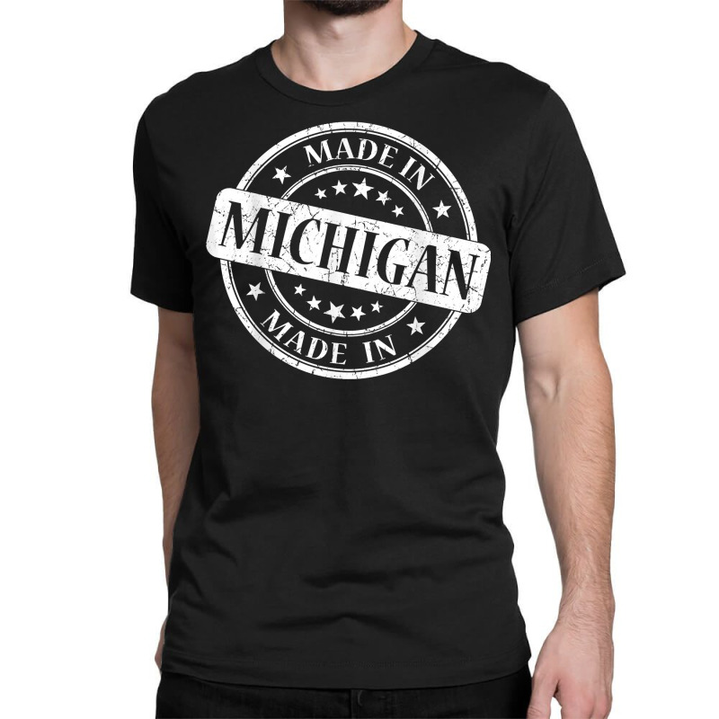 Made In Michigan T Shirt For Mitten State Residents Classic T shirt. By Artistshot