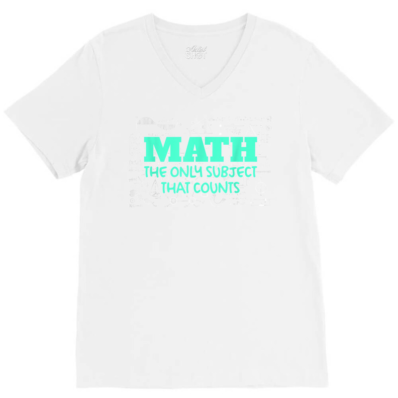 Math The Only Subjects That Counts Funny Math Teachers T Shirt V-neck Tee | Artistshot