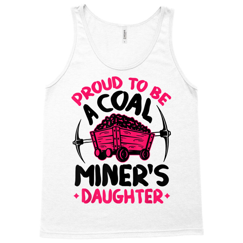 Proud To Be The Daughter Of A Coal Miner Coal Miner Girl T Shirt Tank Top by sowleomballoucgp | Artistshot