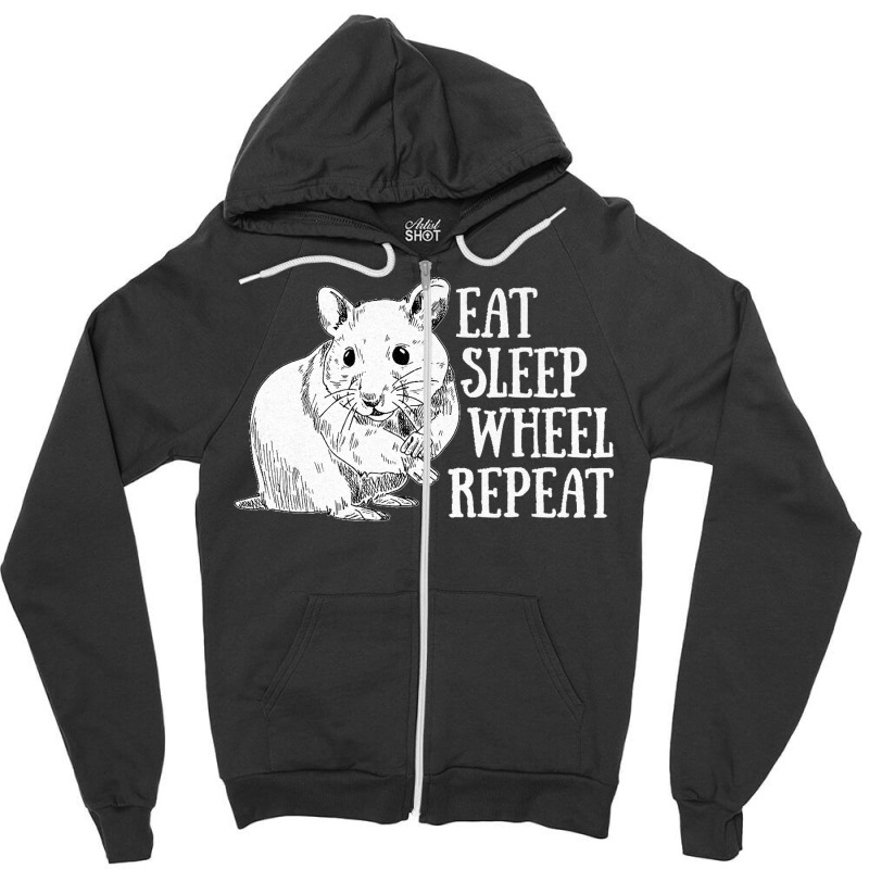 Eat Sleep Wheel Repeat Hamster Lovers Cute And Funny Design Premium Zipper Hoodie by LeonelSalas | Artistshot