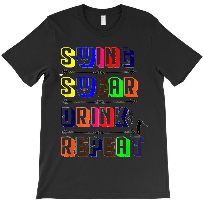 Swing Swear Drink Repeat Golf Love Design T-shirt | Artistshot