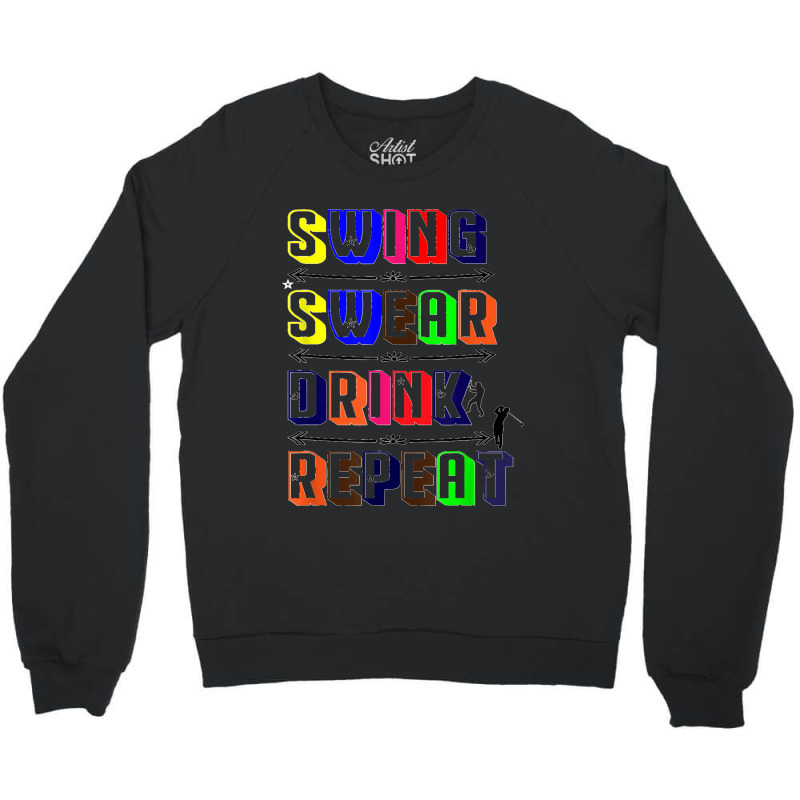 Swing Swear Drink Repeat Golf Love Design Crewneck Sweatshirt | Artistshot