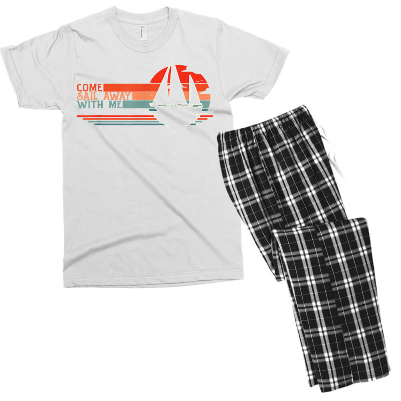 Come Sail Away With Me, Sailing Boat Lover And Sailor Sail T Shirt Men's T-shirt Pajama Set | Artistshot