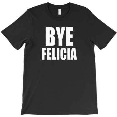Felicia Bye T-shirt Designed By Yudihap