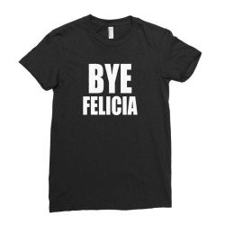 felicia bye Ladies Fitted T-Shirt | Artistshot
