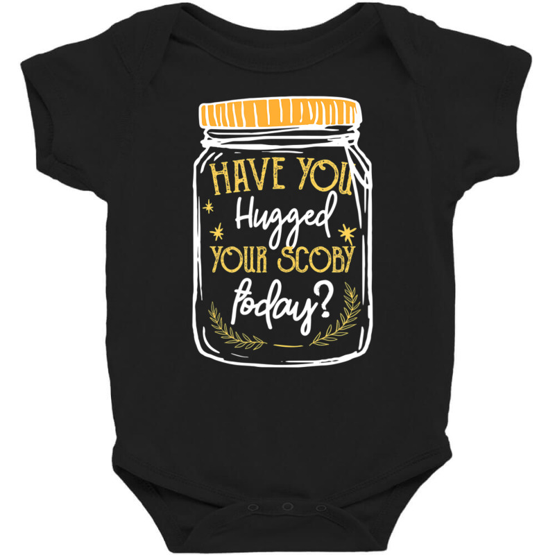 Kombucha Have You Hugged Your Scoby Tea Fermentation Baby Bodysuit by sabenasanweil | Artistshot