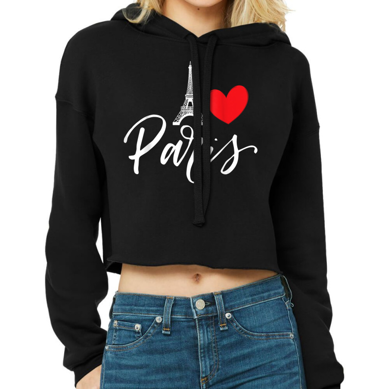 Eiffel Tower A Heart From Paris With Love To France T Shirt Cropped Hoodie by ramusghnuneswo | Artistshot