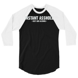 instant asshole just add alcohol 3/4 Sleeve Shirt | Artistshot