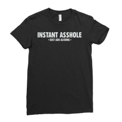 instant asshole just add alcohol Ladies Fitted T-Shirt | Artistshot