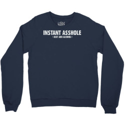 instant asshole just add alcohol Crewneck Sweatshirt | Artistshot