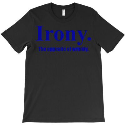 Irony The Opposite Of Wrinkly T-shirt Designed By Nanoe