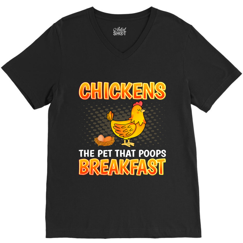 Chickens The Pet That Poops Breakfast Sarcastic Chicken 15 V-Neck Tee by pester | Artistshot