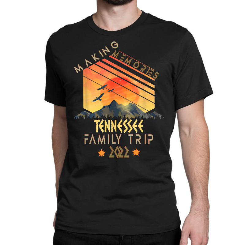 Family Trip 2022 Tennessee Memories Vacation Camping T Shirt Classic T-shirt by ramusghnuneswo | Artistshot