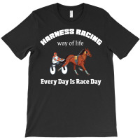 Harness Racing Way Of Life Every Day Is Race Day T Shirt Pullover Hood T-shirt | Artistshot