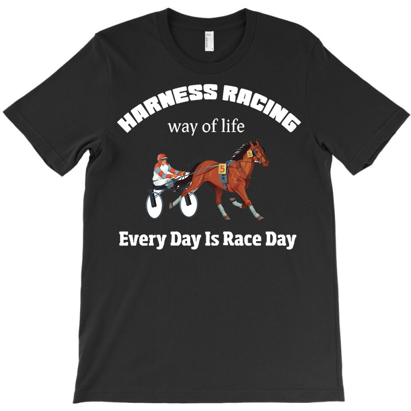 Harness Racing Way Of Life Every Day Is Race Day T Shirt Pullover Hood T-shirt | Artistshot