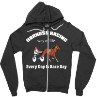 Harness Racing Way Of Life Every Day Is Race Day T Shirt Pullover Hood Zipper Hoodie | Artistshot