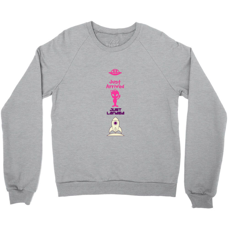 Just Arrived Just Landed Alien Crewneck Sweatshirt by yaukhti | Artistshot