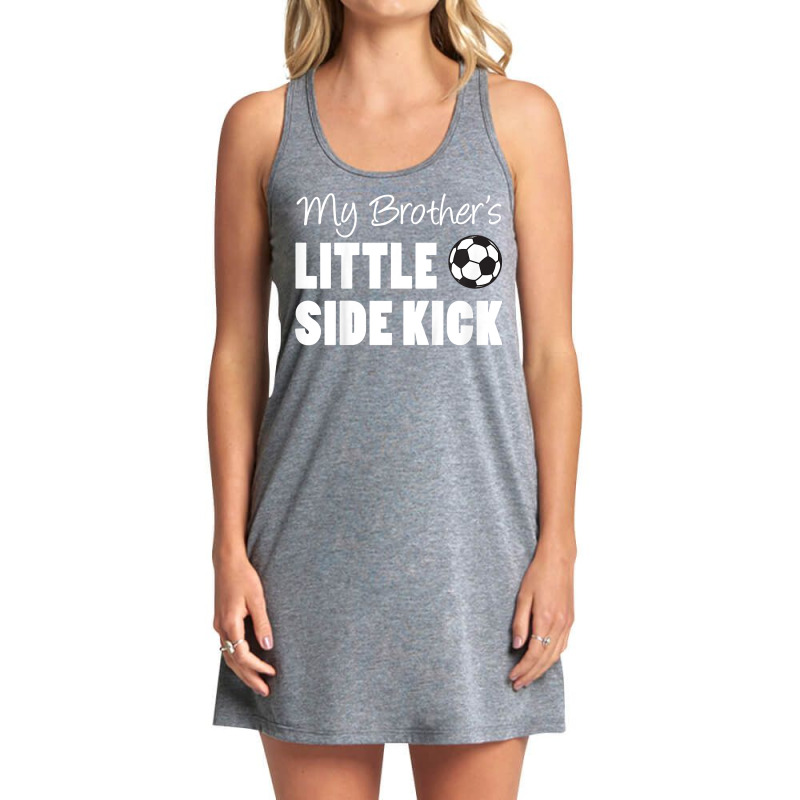 Kids My Brother's Little Side Kick Soccer Younger Sibling T Shirt Tank Dress by sindtnojoesphi | Artistshot