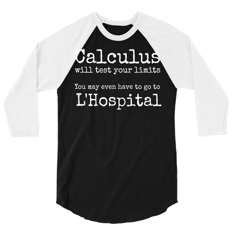 Calculus Tests Limit Go To L'hospital Funny Math T Shirt 3/4 Sleeve Shirt | Artistshot