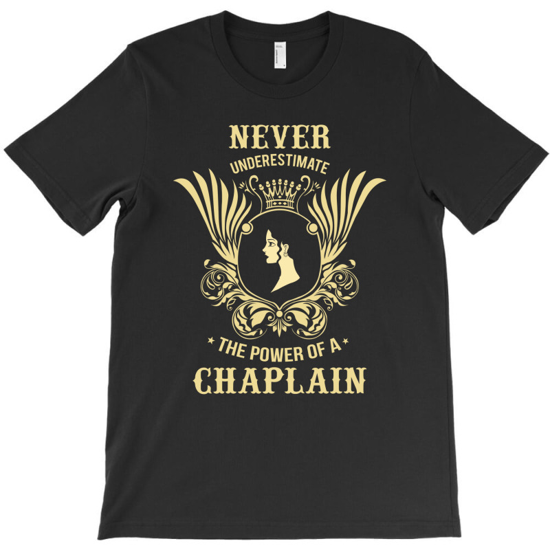 Never Underestimate The Power Of A Chaplain T-Shirt by thanchashop | Artistshot