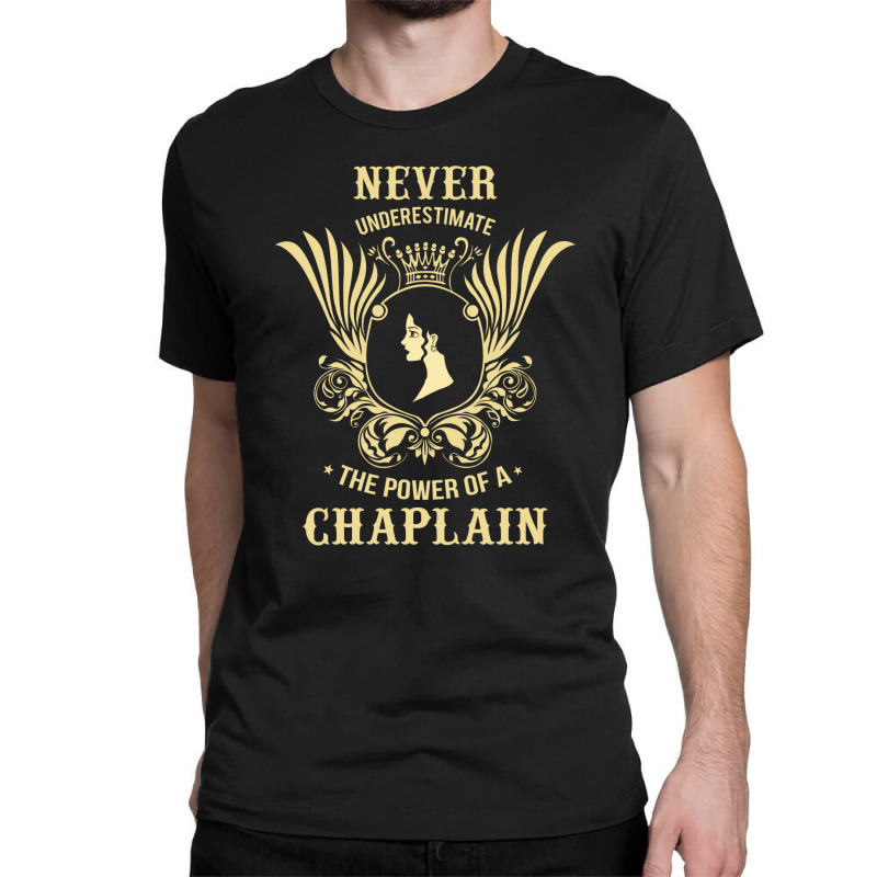 Never Underestimate The Power Of A Chaplain Classic T-shirt by thanchashop | Artistshot