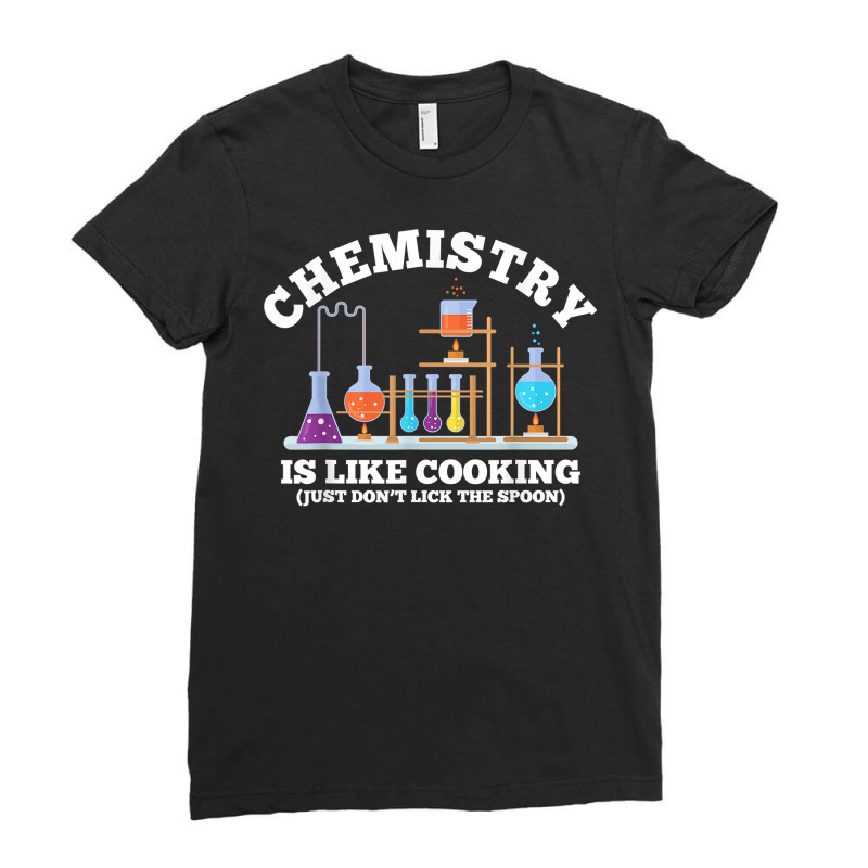 Science Humor Chemistry Is Like Cooking Don't Lick The Spoon T Shirt Ladies Fitted T-Shirt by vorgasofaguiarb | Artistshot