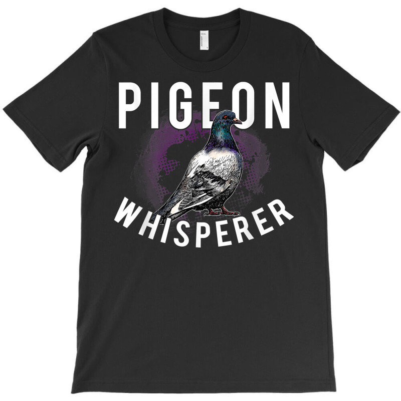 Love Pigeons Bird Lover   Pigeon Whisperer T Shirt T-shirt | Artistshot