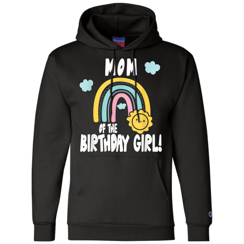 Rainbows & Sunshine Birthday Party Mom Of The Birthday Girl T Shirt Champion Hoodie | Artistshot