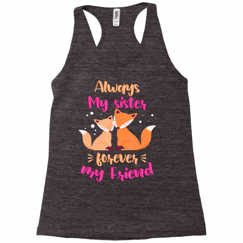 Always My Sister Forever My Friend Sisters Fox Girls Sibling Racerback Tank by bulgerfereds | Artistshot