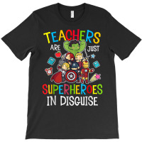 Teachers Are Superheroes Funny Back To School Teacher Gifts T Shirt T-shirt | Artistshot