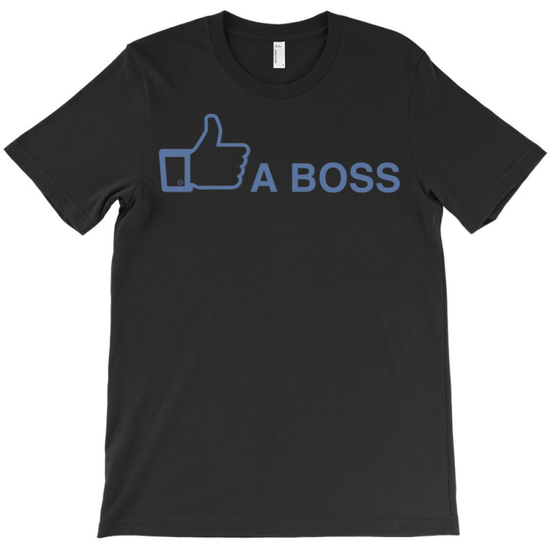 Like A Boss T-shirt | Artistshot